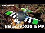Video: SBach-300 80cm Causemann EPP 3S BL 2730 1700kv 7x3